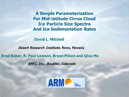- 1 - A Simple Parameterization For Mid-latitude Cirrus Cloud Ice Particle Size Spectra And Ice Sedimentation Rates David L. Mitchell Desert Research Institute,