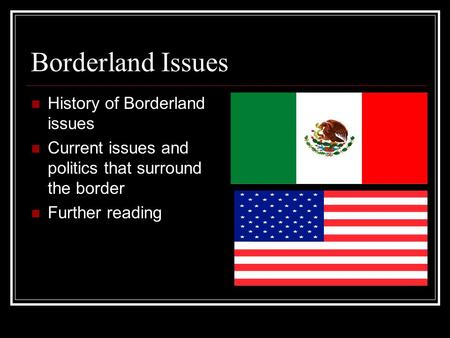 Borderland Issues History of Borderland issues