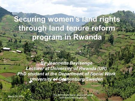 By Jeannette Bayisenge Lecturer at University of Rwanda (UR) PhD student at the Department of Social Work University of Gothenburg/Sweden Securing women’s.