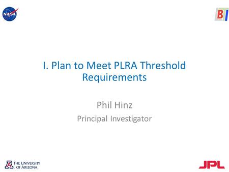 I. Plan to Meet PLRA Threshold Requirements Phil Hinz Principal Investigator.
