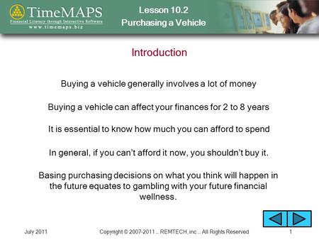 Lesson 10.2 Purchasing a Vehicle July 2011Copyright © 2007-2011 … REMTECH, inc … All Rights Reserved1 Introduction Buying a vehicle generally involves.