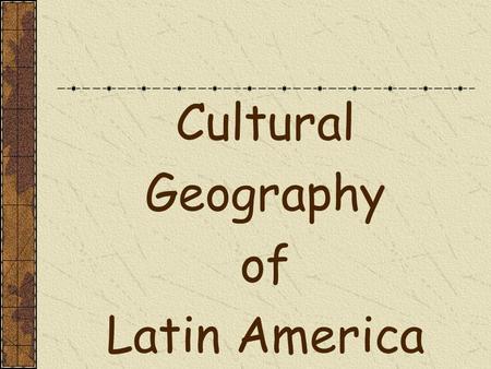 Cultural Geography of Latin America Population Patterns Latin America makes up 9% of the world’s population very ethnically diverse Native Americans.
