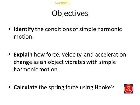 Objectives Identify the conditions of simple harmonic motion.