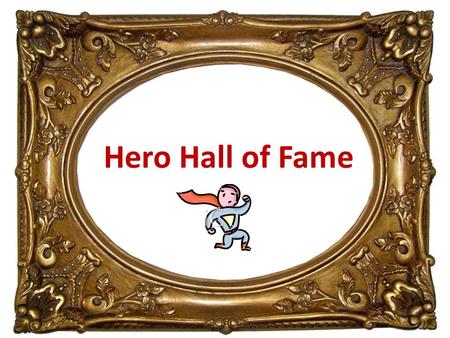 Hero Hall of Fame. Let’s learn about a hero of the First Amendment.