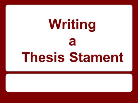 Writing a Thesis Stament. What is a thesis statement? A sentence that summarizes the main idea of a paper clearly communicates the writer’s argument lets.