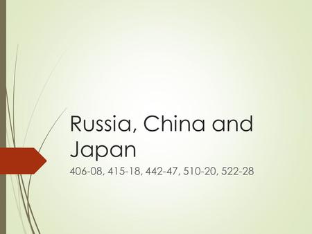 Russia, China and Japan 406-08, 415-18, 442-47, 510-20, 522-28.