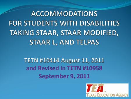 1. Accommodation policy discussions continued after the August 11, 2011 TETN. Therefore some updates have been made since the original broadcast. Those.