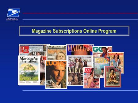 Magazine Subscriptions Online Program. USPS Magazine Subscriptions Online Program USPS.com Internet Affiliate Marketing Program –Launched December 2,