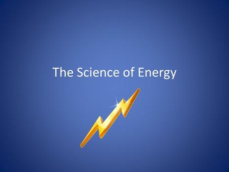 The Science of Energy.