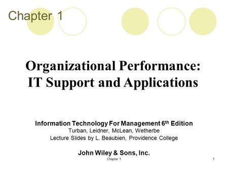 Chapter 11 Information Technology For Management 6 th Edition Turban, Leidner, McLean, Wetherbe Lecture Slides by L. Beaubien, Providence College John.