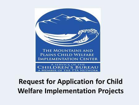 Request for Application for Child Welfare Implementation Projects.