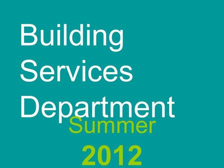 Building Services Department Summer 2012. Building Services Capital Improvement Program Capital Improvement Program Maintenance Custodial Environmental.