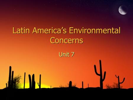 Latin America’s Environmental Concerns Unit 7. #1 Air Pollution in Mexico City ◊second most populated city in the world--Tokyo is first ◊nearly 20 million.