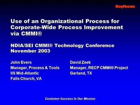 Use of an Organizational Process for Corporate-Wide Process Improvement via CMMI® NDIA/SEI CMMI® Technology Conference November 2003 John Evers	David.