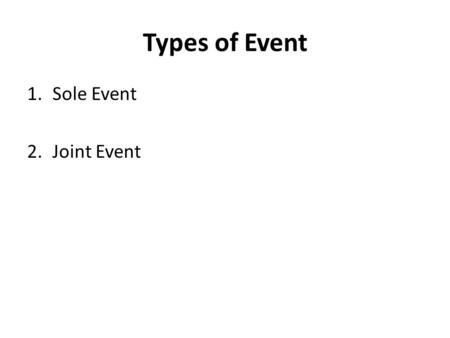 Types of Event 1.Sole Event 2.Joint Event. Sole Event 1.Launching/Grand Opening/Opening Ceremony 2.Anniversary 3.Meeting/Convention/Conference 4.Contest.