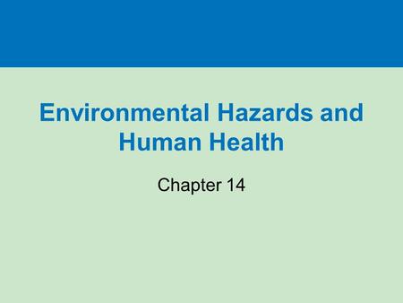 Environmental Hazards and Human Health Chapter 14.