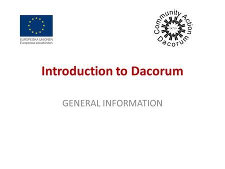 Introduction to Dacorum GENERAL INFORMATION. Location Dacorum is 40km north west of London at the junction of M1 and M25 and near to major London airports.