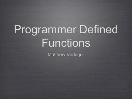 Programmer Defined Functions Matthew Verleger. Windows It’s estimated that Window’s XP contains 45 million lines of code (and it’s over 10 years old).