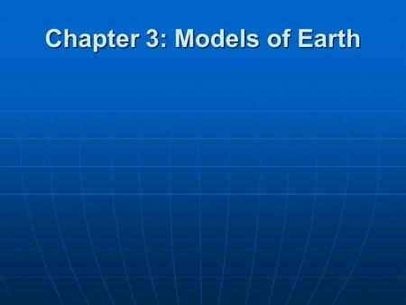 Chapter 3: Models of Earth