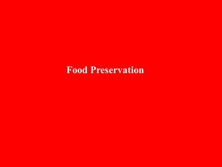 Food Preservation. Products of food Industry are consumed by human beings Foods are living systems.