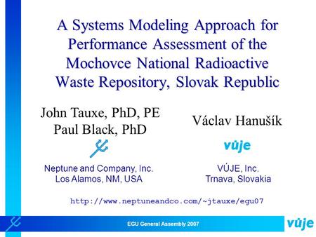 EGU General Assembly 2007 Neptune and Company, Inc. Los Alamos, NM, USA A Systems Modeling Approach for Performance Assessment of the Mochovce National.