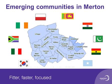 Emerging communities in Merton. Merton Population Profile 2001 Census population 187908 9 th smallest population in London Source 2001 Census