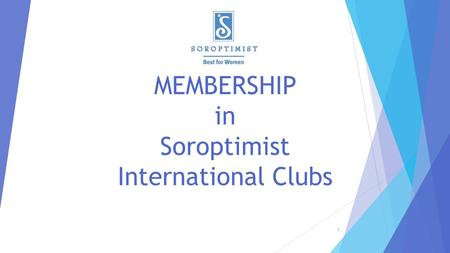 MEMBERSHIP in Soroptimist International Clubs 1. IS YOUR CLUB’S FOCUS ON MEMBERSHIP BALANCED? 2.