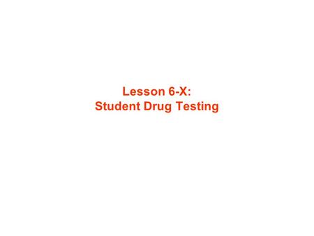 Lesson 6-X: Student Drug Testing. WALLWALL Unaddressed Risk ½ Way to the Wall Total Risk Drug-Free America.