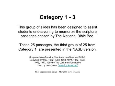Category 1 - 3 This group of slides has been designed to assist students endeavoring to memorize the scripture passages chosen by The National Bible Bee.