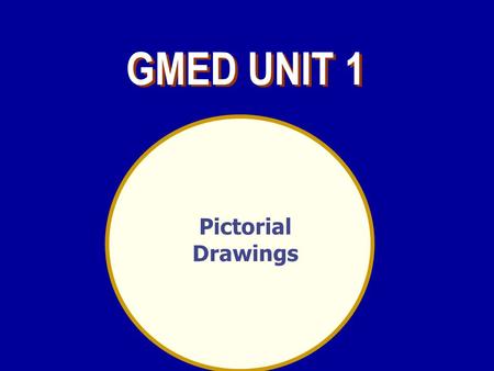 GMED UNIT 1 Pictorial Drawings.