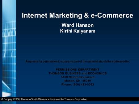 © Copyright 2006, Thomson South-Western, a division of the Thomson Corporation Internet Marketing & e-Commerce Ward Hanson Kirthi Kalyanam Requests for.