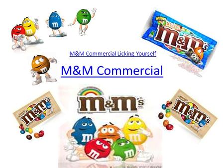 M&M Commercial M&M Commercial Licking Yourself. M&M Advertisements.