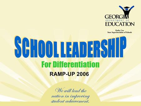 SCHOOL LEADERSHIP For Differentiation RAMP-UP 2006.