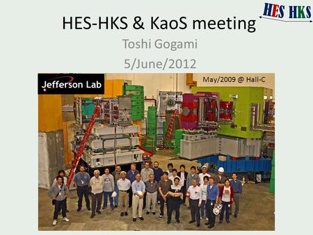 HES-HKS & KaoS meeting Toshi Gogami 5/June/2012 Hall-C.