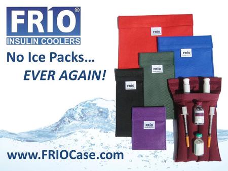 Www.FRIOCase.com No Ice Packs… EVER AGAIN!. How Do Your Patients Prepare For When The Power Goes Out? Survey Results Survey Facts: 5 Population – 2015.