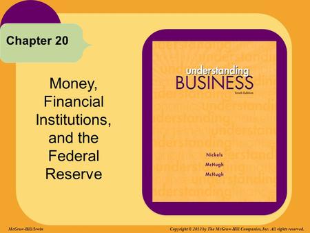 Money, Financial Institutions, and the Federal Reserve Chapter 20 McGraw-Hill/Irwin Copyright © 2013 by The McGraw-Hill Companies, Inc. All rights reserved.