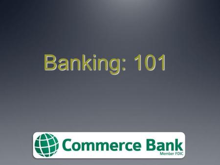 Banking: 101 1. Checking Account What is a Checking Account? An account where money is deposited and kept for day-to-day expenses Also called demand deposit.