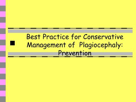 Best Practice for Conservative Management of Plagiocephaly: Prevention.