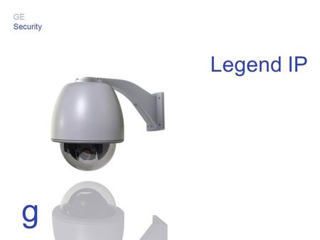 g Legend IP GE Security Product Photo or Graphic Here Introduction