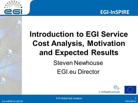 Www.egi.eu EGI-InSPIRE RI-261323 EGI-InSPIRE www.egi.eu EGI-InSPIRE RI-261323 Introduction to EGI Service Cost Analysis, Motivation and Expected Results.