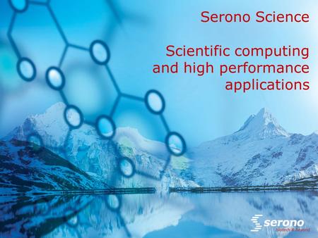 Serono Science Scientific computing and high performance applications