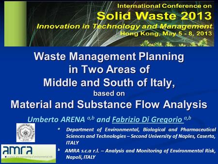 Waste Management Planning in Two Areas of Middle and South of Italy, based on Material and Substance Flow Analysis Umberto ARENA a,b and Fabrizio Di Gregorio.