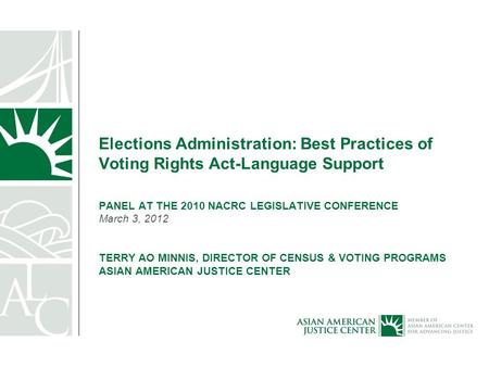 August 29, 2015 Elections Administration: Best Practices of Voting Rights Act-Language Support PANEL AT THE 2010 NACRC LEGISLATIVE CONFERENCE March 3,