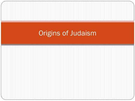 Origins of Judaism. Judaism Religion developed 3,000 years ago in the Fertile Crescent Monotheistic (belief in one God) Shaped other religions like Christianity.