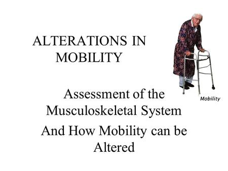 ALTERATIONS IN MOBILITY