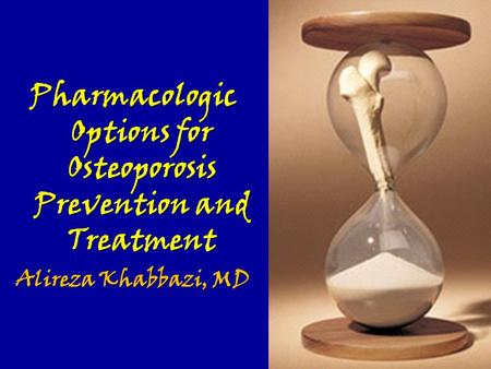 Pharmacologic Options for Osteoporosis Prevention and Treatment