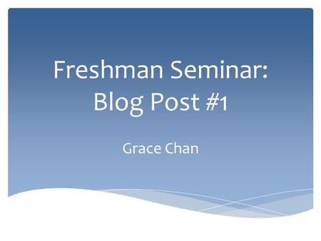 Freshman Seminar: Blog Post #1 Grace Chan. Brooklyn Bridge  oklyn_Bridge_Manhattan.jpg.