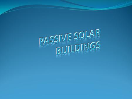 A passive solar home means a comfortable home that gets at least part of its heating, cooling, and lighting energy from the sun.