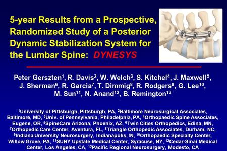 5-year Results from a Prospective, Randomized Study of a Posterior Dynamic Stabilization System for the Lumbar Spine: DYNESYS Peter Gerszten 1, R. Davis.
