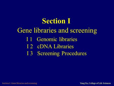 Section I Gene libraries and screening. I 1 Genomic libraries
